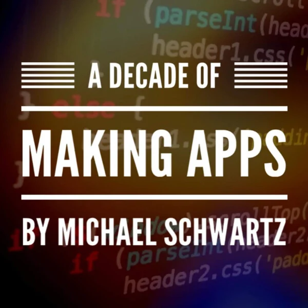 A Decade Of Making Apps