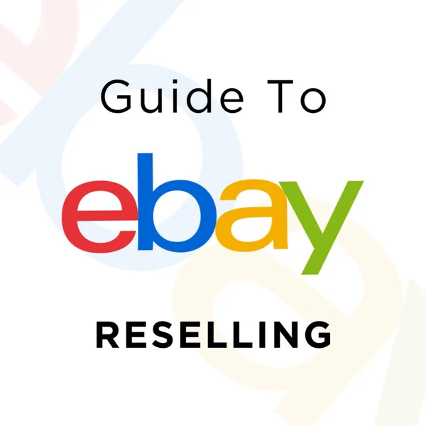 Guide To eBay Reselling